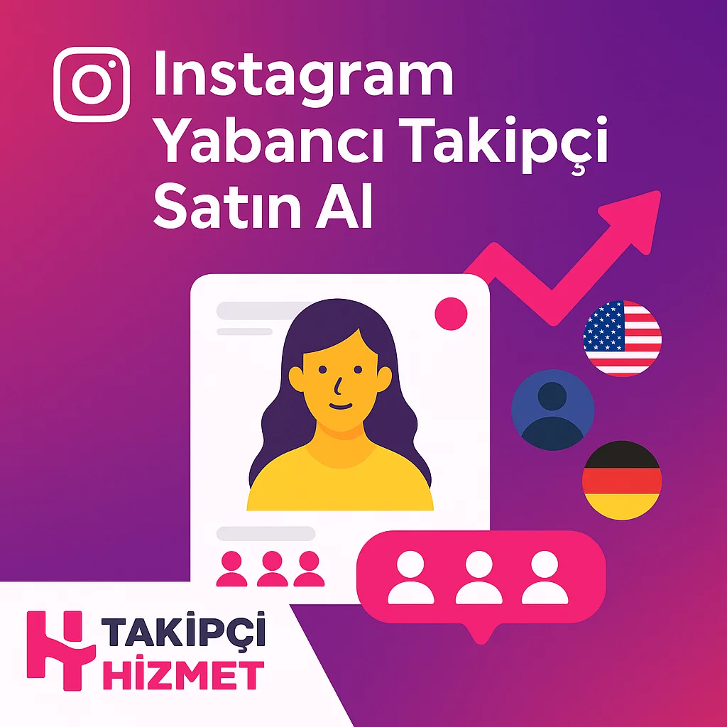 instagram yabanci takipci satın alma hizmeti