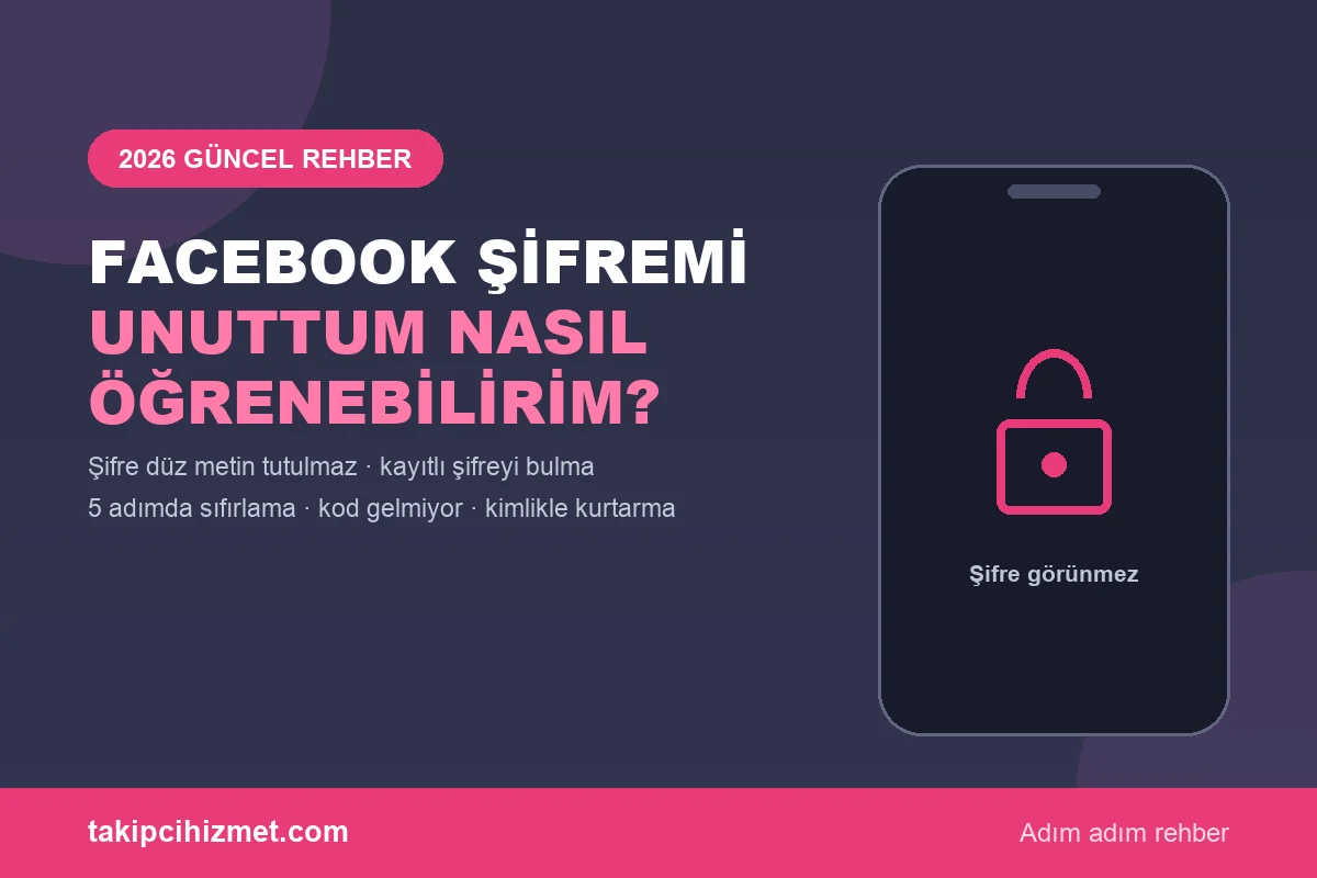 Facebook Şifremi Unuttum Değiştirmeden Nasıl Öğrenebilirim? 2026 - Takipcihizmet