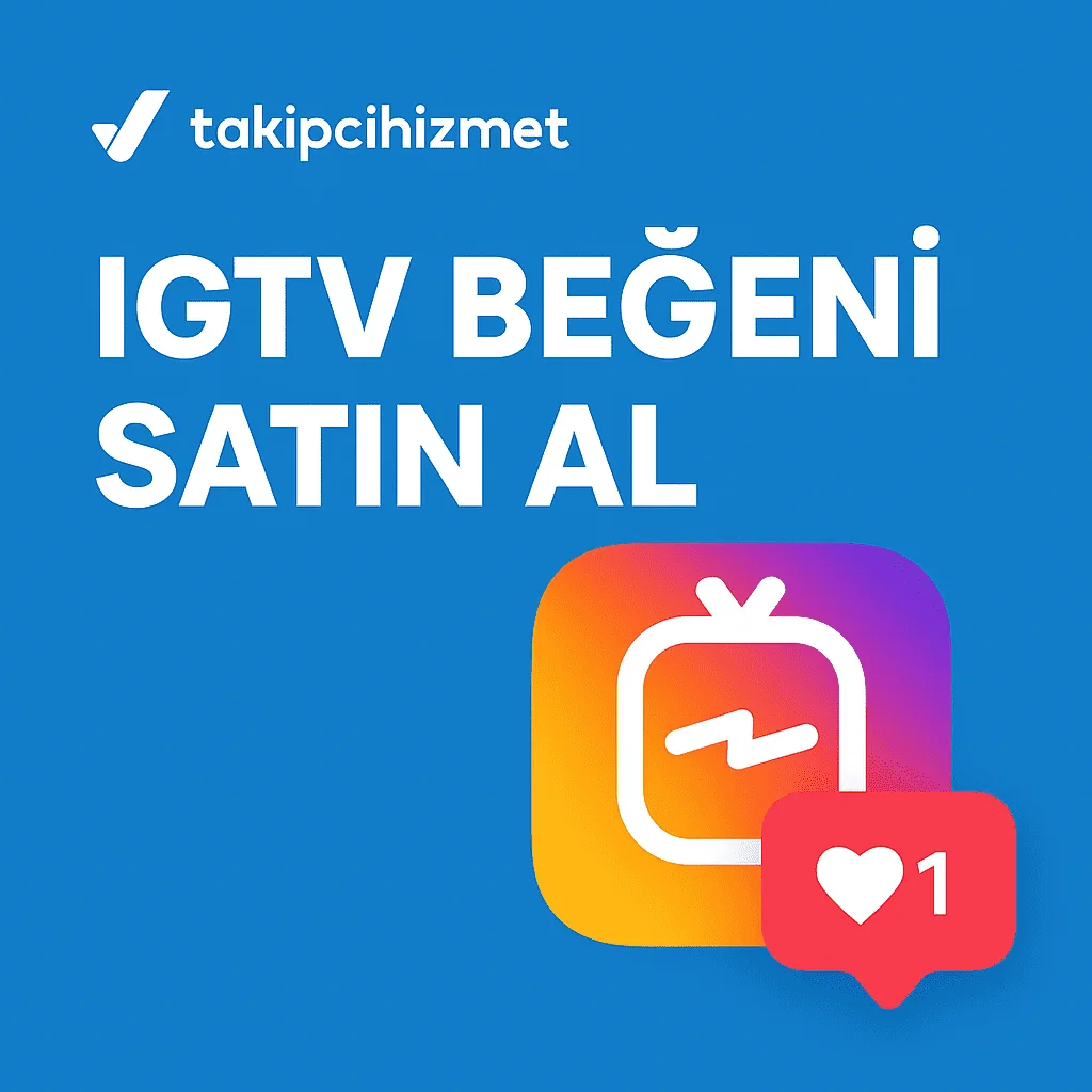 igtv begeni satin al