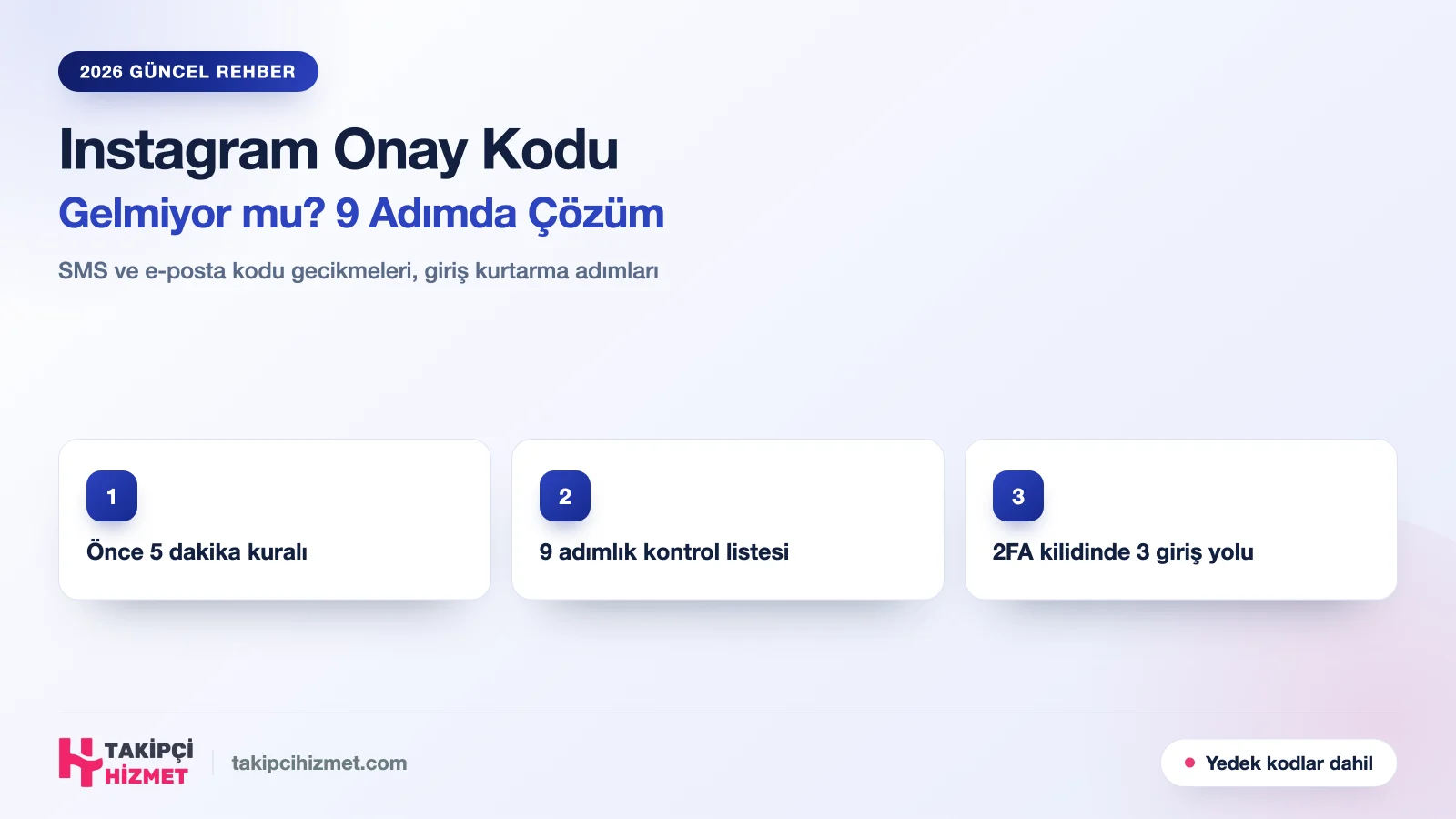 Instagram Onay Kodu Gelmiyor mu? 9 Adımda Kesin Çözüm (2026)