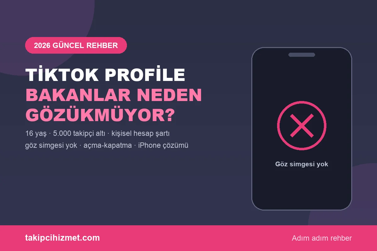 TikTok Profile Bakanlar Neden Gözükmüyor? Göz Simgesi Yok Çözümü - Takipcihizmet
