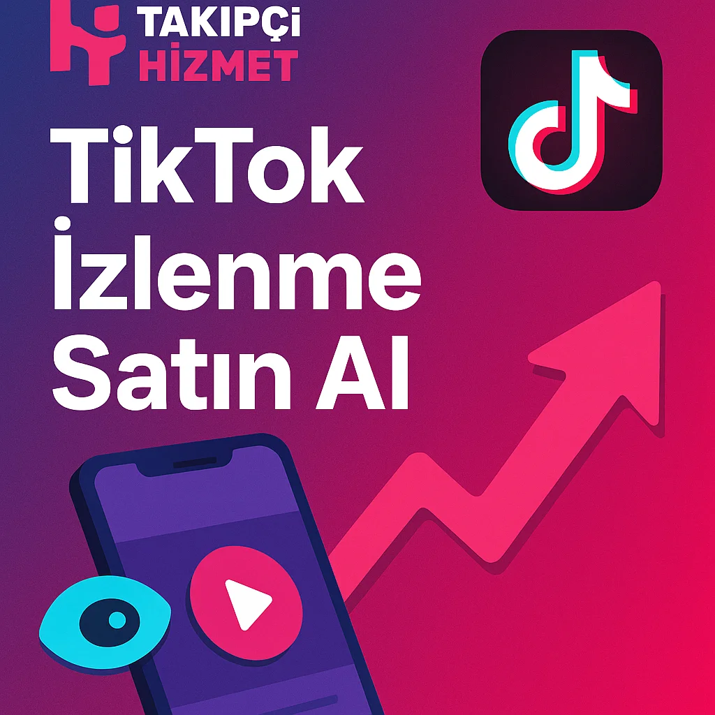Tiktok İzlenme Satın Alma
